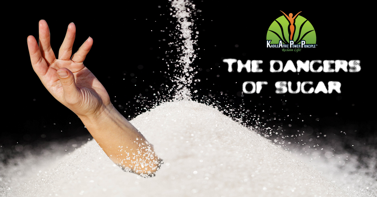 The Dangers Of Sugar KadileAtric Power Principle   Kadile Blog 05 2019 